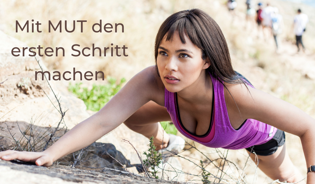 Mit Mut den ersten Schritt machen