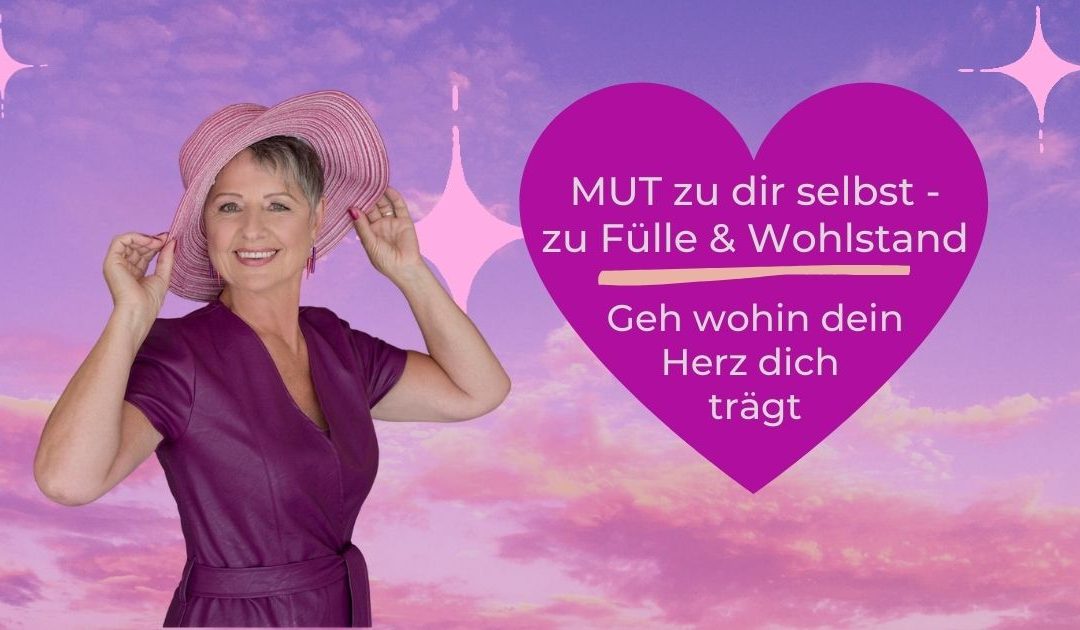 Mut zu dir selbst – zu Fülle & Wohlstand