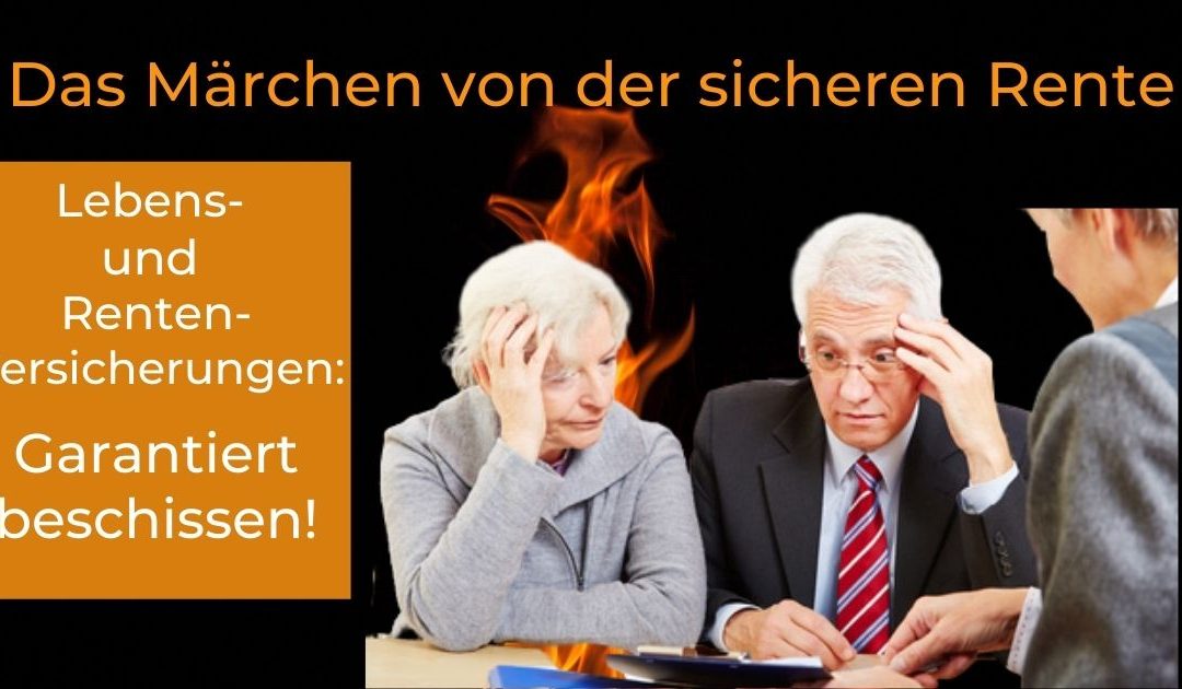 Lebensversicherungen – das Märchen von der sicheren Rente