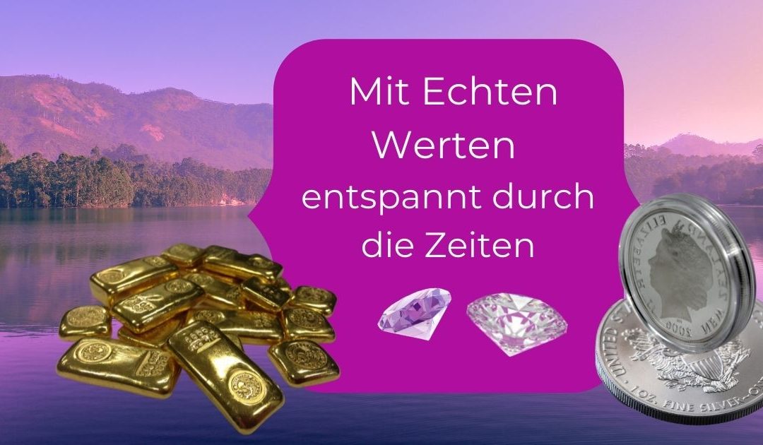 Mit Echten Werten entspannt durch turbulente Zeiten