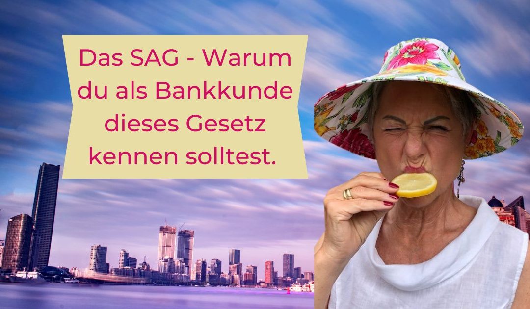 Das SAG – warum du als Bankkunde dieses Gesetz kennen solltest