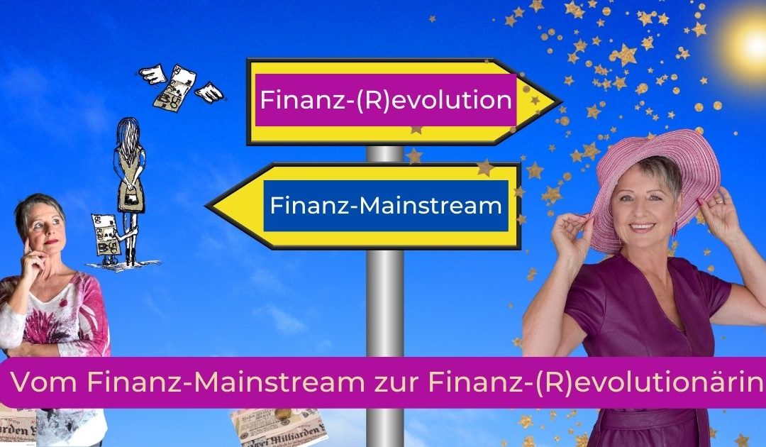Vom Finanz-Mainstream zur Finanz-(R)evolutionärin